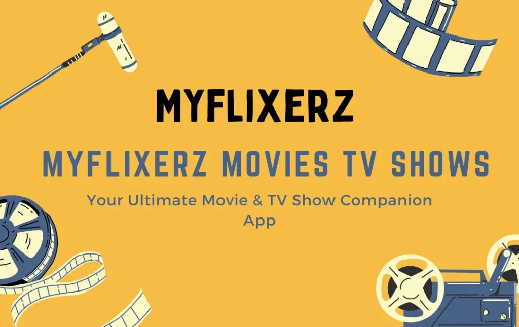 Myflixerz App Review – Best Movie & TV Show Companion